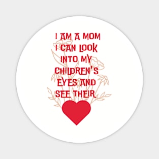 I am a mom I can look into my children.... Magnet